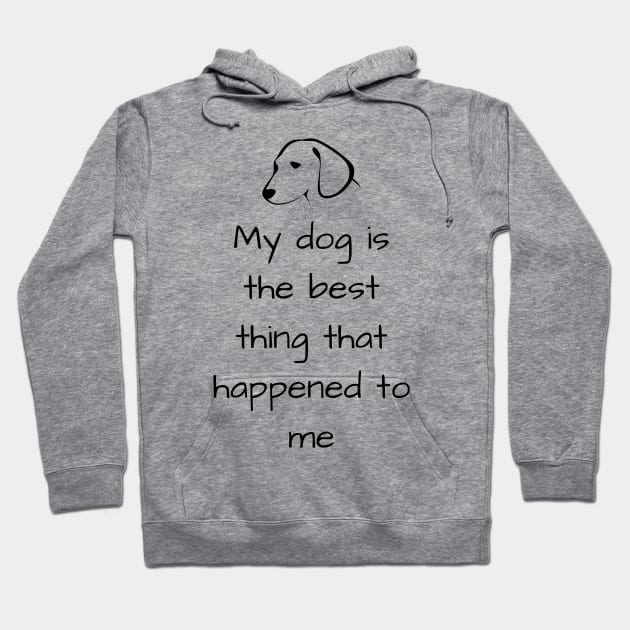 My dog is the best Quote Hoodie by The Geekish Universe